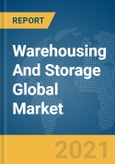 Warehousing And Storage Global Market Report 2021: COVID-19 Impact and Recovery to 2030- Product Image