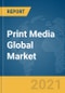 Print Media Global Market Report 2021: COVID-19 Impact and Recovery to 2030 - Product Image