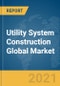 Utility System Construction Global Market Report 2021: COVID-19 Impact and Recovery to 2030 - Product Thumbnail Image