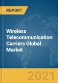 Wireless Telecommunication Carriers Global Market Report 2021: COVID-19 Impact and Recovery to 2030- Product Image