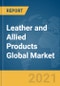 Leather and Allied Products Global Market Report 2021: COVID-19 Impact and Recovery to 2030 - Product Image
