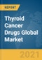 Thyroid Cancer Drugs Global Market Report 2021: COVID-19 Impact and Recovery to 2030 - Product Thumbnail Image