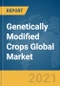 Genetically Modified Crops Global Market Report 2021: COVID-19 Growth and Change to 2030 - Product Thumbnail Image