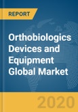 Orthobiologics Devices and Equipment Global Market Report 2020-30: COVID-19 Impact and Recovery- Product Image