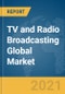 TV and Radio Broadcasting Global Market Report 2021: COVID-19 Impact and Recovery to 2030 - Product Thumbnail Image
