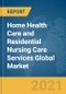 Home Health Care and Residential Nursing Care Services Global Market Report 2021: COVID-19 Impact and Recovery to 2030 - Product Thumbnail Image