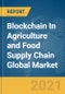 Blockchain In Agriculture and Food Supply Chain Global Market Report 2021: COVID-19 Growth and Change - Product Image