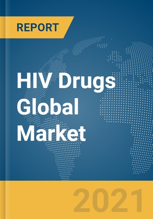 HIV Drugs Global Market Report 2021 COVID19 Implications and Growth to 2030
