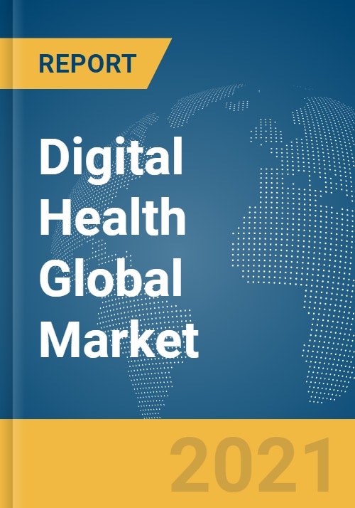 Digital Health Global Market Report 2021 COVID19 Growth and Change
