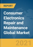 Consumer Electronics Repair and Maintenance Global Market Opportunities and Strategies to 2030: COVID-19 Growth and Change- Product Image