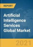 Artificial Intelligence Services Global Market Report 2021: COVID-19 Growth and Change to 2030- Product Image
