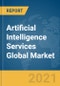 Artificial Intelligence Services Global Market Report 2021: COVID-19 Growth and Change to 2030 - Product Image