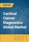 Cervical Cancer Diagnostics Global Market Report 2021: COVID-19 Growth and Change to 2030 - Product Thumbnail Image