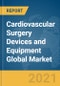 Cardiovascular Surgery Devices and Equipment Global Market Report 2021: COVID-19 Impact and Recovery to 2030 - Product Image