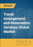 Travel Arrangement and Reservation Services Global Market Report 2021: COVID-19 Impact and Recovery to 2030- Product Image