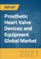 Prosthetic Heart Valve Devices and Equipment Global Market Report 2021: COVID-19 Impact and Recovery to 2030 - Product Thumbnail Image