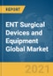 ENT Surgical Devices and Equipment Global Market Report 2021: COVID-19 Impact and Recovery to 2030 - Product Thumbnail Image