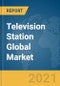 Television Station Global Market Report 2021: COVID-19 Impact and Recovery to 2030 - Product Thumbnail Image