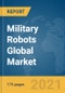 Military Robots Global Market Report 2021: COVID-19 Growth and Change to 2030 - Product Image