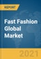 Fast Fashion Global Market Report 2021: COVID-19 Growth and Change to 2030 - Product Image