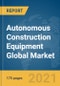 Autonomous Construction Equipment Global Market Report 2021: COVID-19 Growth and Change to 2030 - Product Image