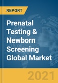 Prenatal Testing & Newborn Screening Global Market Report 2021: COVID-19 Growth and Change to 2030- Product Image