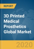 3D Printed Medical Prosthetics Global Market Report 2020-30: COVID-19 Growth and Change- Product Image