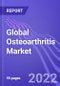 Global Osteoarthritis Market (IA Injections, NSAIDs & Analgesics): Insights, Trends & Forecast (2022-2026) - Product Thumbnail Image