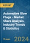 Automotive Glow Plugs - Market Share Analysis, Industry Trends & Statistics, Growth Forecasts 2019 - 2029 - Product Image