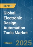 Global Electronic Design Automation Tools (EDA) - Market Share Analysis, Industry Trends & Statistics, Growth Forecasts (2025 - 2030)- Product Image