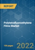 Polytetrafluoroethylene (PTFE) Films Market - Growth, Trends, COVID-19 Impact, and Forecasts (2022 - 2027)- Product Image