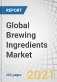 Global Brewing Ingredients Market by Source (Malt Extract, Adjuncts/Grains, Hops, Beer Yeast, and Beer Additives), Brewery Size (Macro Brewery and Craft Brewery), Form (Dry and Liquid), and Region - Forecast to 2026- Product Image