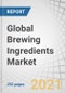 Global Brewing Ingredients Market by Source (Malt Extract, Adjuncts/Grains, Hops, Beer Yeast, and Beer Additives), Brewery Size (Macro Brewery and Craft Brewery), Form (Dry and Liquid), and Region - Forecast to 2026 - Product Image