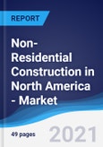 Non-Residential Construction in North America - Market Summary, Competitive Analysis and Forecast to 2025- Product Image