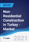 Non-Residential Construction in Turkey - Market Summary, Competitive Analysis and Forecast to 2025 - Product Thumbnail Image
