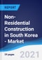 Non-Residential Construction in South Korea - Market Summary, Competitive Analysis and Forecast to 2025 - Product Thumbnail Image