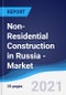 Non-Residential Construction in Russia - Market Summary, Competitive Analysis and Forecast to 2025 - Product Thumbnail Image