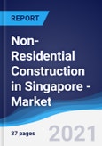 Non-Residential Construction in Singapore - Market Summary, Competitive Analysis and Forecast to 2025- Product Image