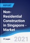 Non-Residential Construction in Singapore - Market Summary, Competitive Analysis and Forecast to 2025 - Product Thumbnail Image
