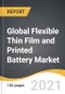 Global Flexible Thin Film and Printed Battery Market 2021-2026 - Product Image