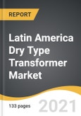 Latin America Dry Type Transformer Market 2021-2028- Product Image