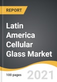 Latin America Cellular Glass Market 2021-2028- Product Image