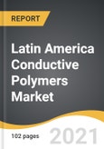 Latin America Conductive Polymers Market 2021-2028- Product Image