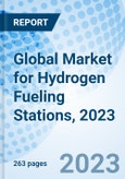 Global Market for Hydrogen Fueling Stations, 2023- Product Image