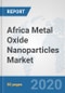 Africa Metal Oxide Nanoparticles Market: Prospects, Trends Analysis, Market Size and Forecasts up to 2025 - Product Thumbnail Image