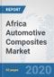 Africa Automotive Composites Market: Prospects, Trends Analysis, Market Size and Forecasts up to 2025 - Product Thumbnail Image