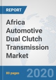 Africa Automotive Dual Clutch Transmission Market: Prospects, Trends Analysis, Market Size and Forecasts up to 2025- Product Image