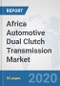 Africa Automotive Dual Clutch Transmission Market: Prospects, Trends Analysis, Market Size and Forecasts up to 2025 - Product Thumbnail Image