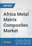 Africa Metal Matrix Composites Market: Prospects, Trends Analysis, Market Size and Forecasts up to 2025- Product Image