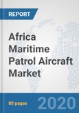 Africa Maritime Patrol Aircraft Market: Prospects, Trends Analysis, Market Size and Forecasts up to 2025- Product Image